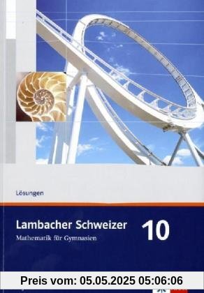 Lambacher Schweizer - Ausgabe für Bayern. Lösungen 10. Schuljahr Lambacher Schweizer - Ausgabe für Bayern. Lösungen 10. Schuljahr