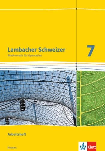 Lambacher Schweizer Mathematik 7 - G9. Ausgabe Hessen: Arbeitsheft plus Lösungsheft Klasse 7 (Lambacher Schweizer. Ausgabe für Hessen ab 2013)