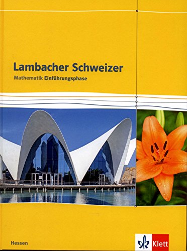 Lambacher Schweizer Mathematik Einführungsphase. Ausgabe Hessen: Schulbuch Klasse 10 oder 11 (Lambacher Schweizer. Ausgabe für Hessen ab 2016) von Klett Ernst /Schulbuch