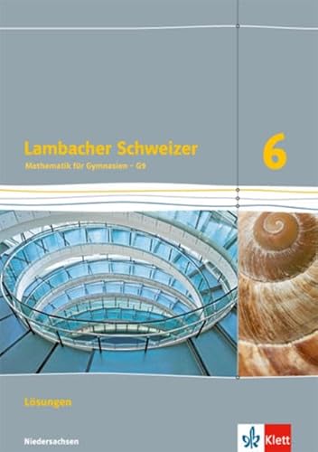 Lambacher Schweizer Mathematik 6 - G9. Ausgabe Niedersachsen: Lösungen Klasse 6 (Lambacher Schweizer. Ausgabe für Niedersachsen ab 2015) von Klett