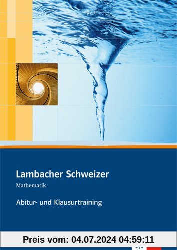 Lambacher Schweizer -  Ausgabe für Sachsen / Abitur- und Klausurtraining: Mathematisches Unterrichtswerk für das Gymnasium / Arbeitsheft mit Lösungen