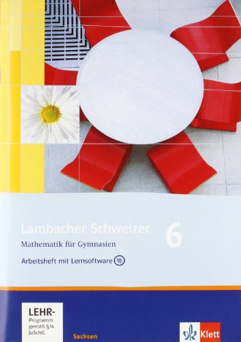 Lambacher Schweizer Mathematik 6. Ausgabe Sachsen: Arbeitsheft plus Lösungsheft und Lernsoftware Klasse 6 (Lambacher Schweizer. Ausgabe für Sachsen ab 2010)