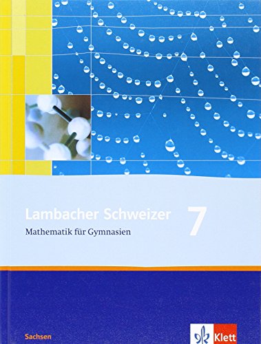 Lambacher Schweizer Mathematik 7. Ausgabe Sachsen: Schulbuch Klasse 7 (Lambacher Schweizer. Ausgabe für Sachsen ab 2010) von Klett Ernst /Schulbuch