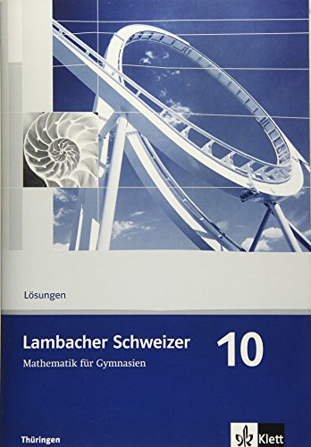 Lambacher Schweizer Mathematik 10. Ausgabe Thüringen: Lösungen Klasse 10 (Lambacher Schweizer. Ausgabe für Thüringen ab 2009)