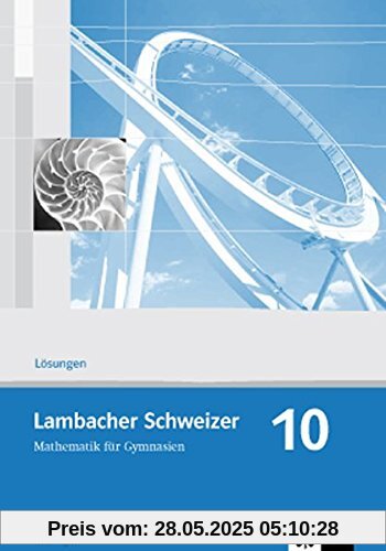 Lambacher Schweizer - Ausgabe für Thüringen. Neubearbeitung / Lösungen 10. Schuljahr Lambacher Schweizer - Ausgabe für Thüringen. Neubearbeitung / Lösungen 10. Schuljahr