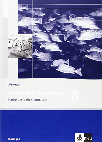 Lambacher Schweizer Mathematik 8. Ausgabe Thüringen: Lösungen Klasse 8 (Lambacher Schweizer. Ausgabe für Thüringen ab 2009) von Klett Ernst /Schulbuch