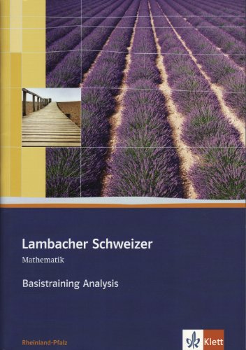 Lambacher Schweizer Mathematik Basistraining Analysis. Ausgabe Rheinland-Pfalz: Arbeitsheft plus Lösungen Klassen 11-13 (Lambacher Schweizer. Ausgabe für Rheinland-Pfalz ab 2011)
