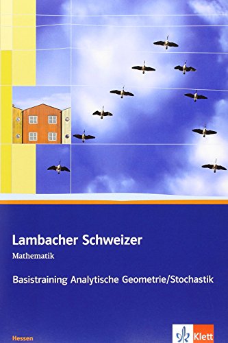 Lambacher Schweizer Mathematik Basistraining Analytische Geometrie/Stochastik Qualifikationsphase. Ausgabe Hessen: Arbeitsheft plus Lösungen Klassen ... Schweizer. Ausgabe für Hessen ab 2010) von Klett