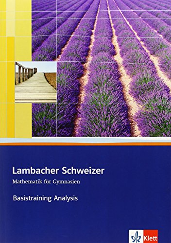 Lambacher Schweizer Mathematik Basistraining Themenband Analysis: Arbeitsheft plus Lösungen Klassen 10-12 oder 11-13 (Lambacher Schweizer. Bundesausgabe ab 2012) von Klett
