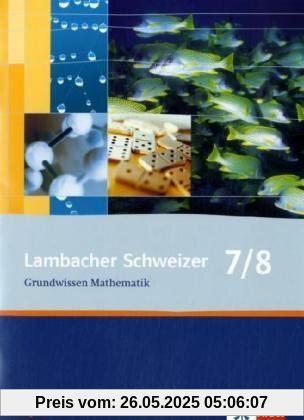 Lambacher Schweizer Grundwissen: Lambacher Schweizer LS Grundwissen Mathematik 7./8. Schuljahr Neu. Bayern