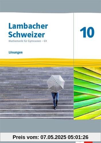 Lambacher Schweizer Mathematik 10 - G9. Ausgabe Nordrhein-Westfalen: Lösungen Klasse 10 (Lambacher Schweizer Mathematik G9. Ausgabe für Nordrhein-Westfalen ab 2019)
