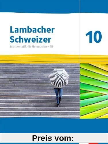 Lambacher Schweizer Mathematik 10 - G9. Ausgabe Nordrhein-Westfalen: Schulbuch Klasse 10 (Lambacher Schweizer Mathematik G9. Ausgabe für Nordrhein-Westfalen ab 2019)