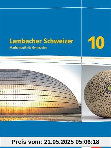 Lambacher Schweizer Mathematik 10. Ausgabe Bayern: Schulbuch Klasse 10 (Lambacher Schweizer. Ausgabe für Bayern ab 2017)
