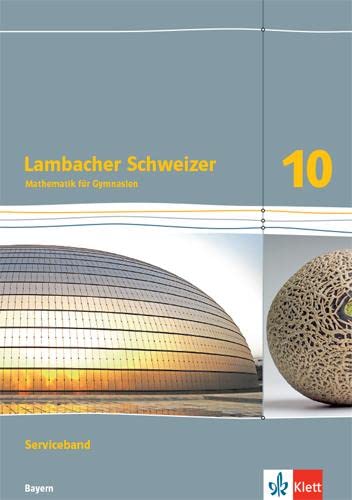 Lambacher Schweizer Mathematik 10. Ausgabe Bayern: Serviceband Klasse 10 (Lambacher Schweizer. Ausgabe für Bayern ab 2017) von Klett