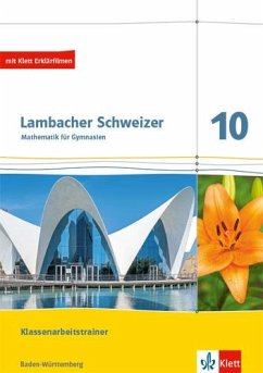 Lambacher Schweizer Mathematik 10. Training Klassenarbeiten. Arbeitsheft mit Lösungen Klasse 10. Ausgabe Baden-Württemberg von Klett