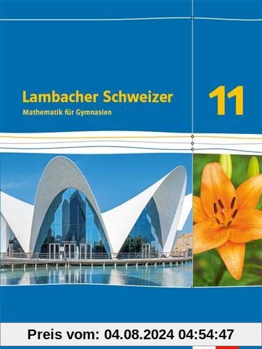 Lambacher Schweizer Mathematik 11. Ausgabe Bayern: Schulbuch Klasse 11 (Lambacher Schweizer Mathematik. Ausgabe für Bayern ab 2023)