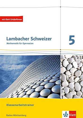 Lambacher Schweizer Mathematik 5. Ausgabe Baden-Württemberg: Klassenarbeitstrainer. Schülerheft mit Lösungen Klasse 5 (Lambacher Schweizer. Ausgabe für Baden-Württemberg ab 2014) von Klett