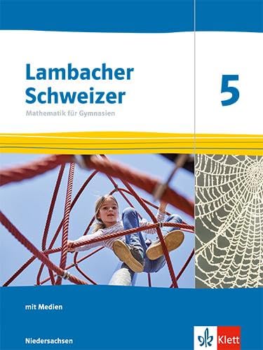 Lambacher Schweizer Mathematik 5. Ausgabe Niedersachsen: Schulbuch mit Medien Klasse 5 (Lambacher Schweizer. Ausgabe für Niedersachsen ab 2024) von Klett