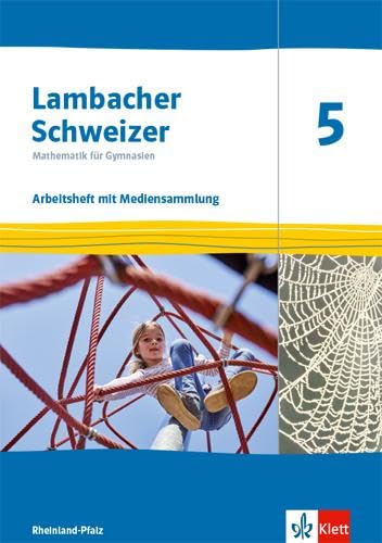 Lambacher Schweizer Mathematik 5. Ausgabe Rheinland-Pfalz: Arbeitsheft mit Lösungen und Mediensammlung Klasse 5: Arbeitsheft mit Mediensammlung Klasse ... Ausgabe für Rheinland-Pfalz ab 2021)