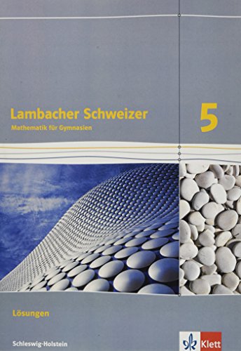 Lambacher Schweizer Mathematik 5. Ausgabe Schleswig-Holstein: Lösungen Klasse 5 (Lambacher Schweizer Mathematik. Ausgabe für Schleswig-Holstein ab 2018) von Klett