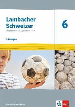 Lambacher Schweizer Mathematik 6 - G9. Ausgabe Nordrhein-Westfalen. Lösungen Klasse 6 von Klett