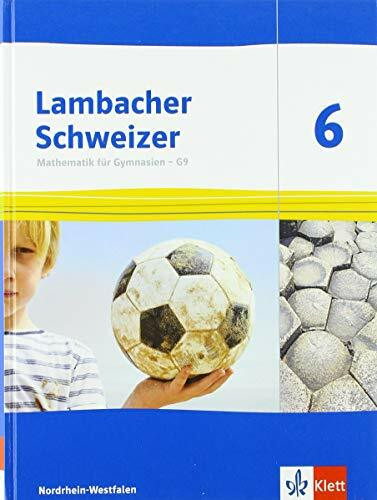 Lambacher Schweizer Mathematik 6 - G9. Ausgabe Nordrhein-Westfalen: Schulbuch Klasse 6: Schüle... Lambacher Schweizer Mathematik 6 - G9. Ausgabe Nordrhein-Westfalen: Schulbuch Klasse 6: Schüle...