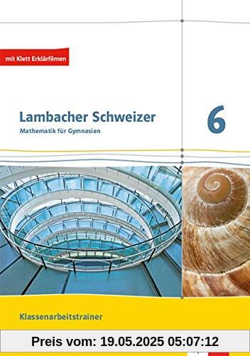 Lambacher Schweizer Mathematik 6. Ausgabe Baden-Württemberg: Klassenarbeitstrainer. Schülerheft mit Lösungen Klasse 6 (Lambacher Schweizer. Ausgabe für Baden-Württemberg ab 2014)