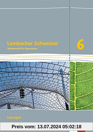 Lambacher Schweizer Mathematik 6. Ausgabe Bayern: Lösungen Klasse 6 (Lambacher Schweizer. Ausgabe für Bayern ab 2017)