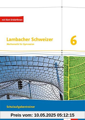 Lambacher Schweizer Mathematik 6. Ausgabe Bayern: Schulaufgabentrainer. Schülerheft mit Lösungen Klasse 6 (Lambacher Schweizer. Ausgabe für Bayern ab 2017)