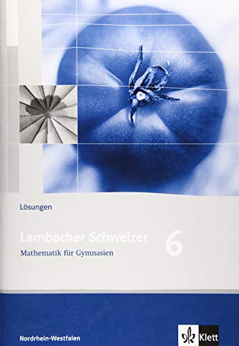 Lambacher Schweizer Mathematik 6. Ausgabe Nordrhein-Westfalen: Lösungen Klasse 6 (Lambacher Schweizer. Ausgabe für Nordrhein-Westfalen ab 2009) von Klett Ernst /Schulbuch