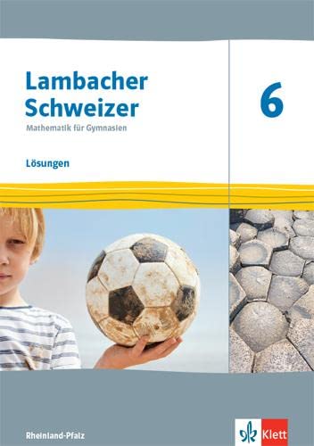Lambacher Schweizer Mathematik 6. Ausgabe Rheinland-Pfalz: Lösungen Klasse 6 (Lambacher Schweizer Mathematik. Ausgabe für Rheinland-Pfalz ab 2021)