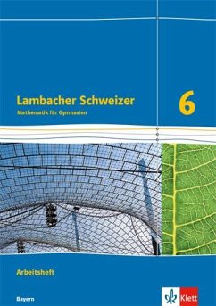 Lambacher Schweizer Mathematik 6. Ausgabe für Bayern ab 2017. Arbeitsheft plus Lösungsheft Klasse 6 von Klett
