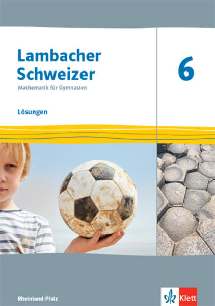 Lambacher Schweizer Mathematik 6. Lösungen Klasse 6. Ausgabe Rheinland-Pfalz von Klett Ernst /Schulbuch