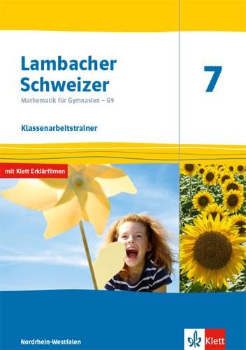 Lambacher Schweizer Mathematik 7 - G9. Ausgabe Nordrhein-Westfalen: Klassenarbeitstrainer. Arbeitsheft mit Lösungen Klasse 7 (Lambacher Schweizer ... G9. Ausgabe für Nordrhein-Westfalen ab 2019)