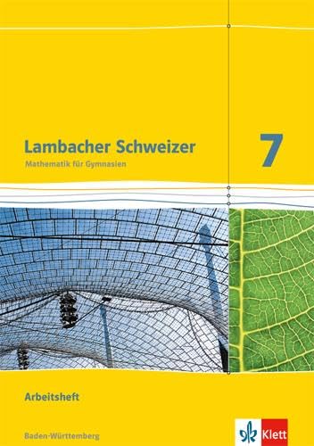 Lambacher Schweizer Mathematik 7. Ausgabe Baden-Württemberg: Arbeitsheft mit Lösungen Klasse 7 (Lambacher Schweizer. Ausgabe für Baden-Württemberg ab 2014)