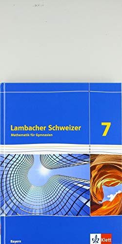 Lambacher Schweizer Mathematik 7. Ausgabe Bayern: Schulbuch Klasse 7 (Lambacher Schweizer. Ausgabe für Bayern ab 2017)