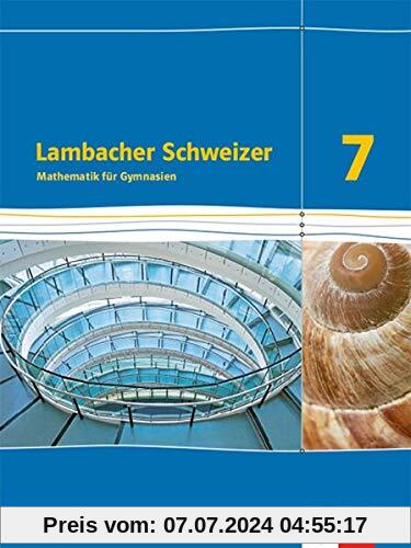 Lambacher Schweizer Mathematik 7. Ausgabe Bayern: Schülerbuch Klasse 7 (Lambacher Schweizer. Ausgabe für Bayern ab 2017)