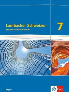 Lambacher Schweizer Mathematik 7. Ausgabe Bayern. Schülerbuch Klasse 7 von Klett