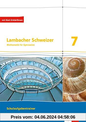 Lambacher Schweizer Mathematik 7. Ausgabe Bayern: Schulaufgabentrainer. Schülerheft mit Lösungen Klasse 7 (Lambacher Schweizer. Ausgabe für Bayern ab 2017)