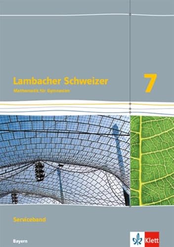 Lambacher Schweizer Mathematik 7. Ausgabe Bayern: Serviceband Klasse 7 (Lambacher Schweizer. Ausgabe für Bayern ab 2017) von Klett