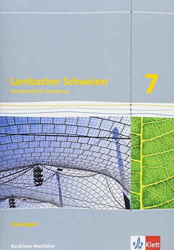 Lambacher Schweizer Mathematik 7. Ausgabe Nordrhein-Westfalen: Lösungen Klasse 7 (Lambacher Schweizer. Ausgabe für Nordrhein-Westfalen ab 2016) von Klett Ernst /Schulbuch