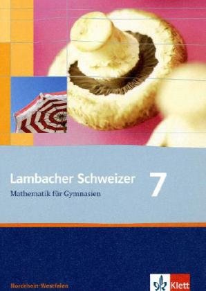 Lambacher Schweizer Mathematik 7. Ausgabe Nordrhein-Westfalen: Schülerbuch Klasse 7 (Lambacher Schweizer. Ausgabe für Nordrhein-Westfalen ab 2009)