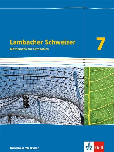 Lambacher Schweizer Mathematik 7. Ausgabe Nordrhein-Westfalen: Schulbuch Klasse 7 (Lambacher Schweizer. Ausgabe für Nordrhein-Westfalen ab 2016)