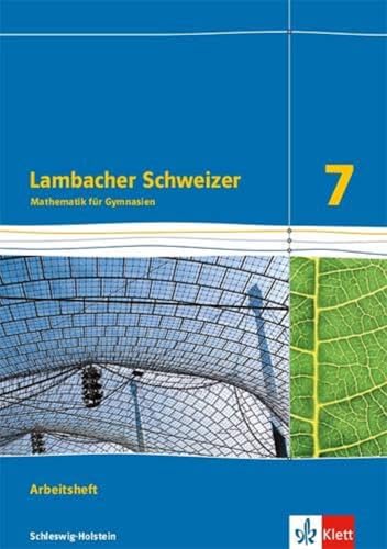 Lambacher Schweizer Mathematik 7. Ausgabe Schleswig-Holstein: Arbeitsheft mit Lösungen Klasse 7 (Lambacher Schweizer Mathematik. Ausgabe für Schleswig-Holstein ab 2018)