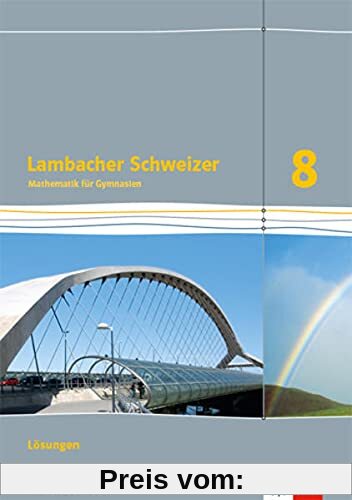 Lambacher Schweizer Mathematik 8. Ausgabe Schleswig-Holstein: Lösungen Klasse 8 (Lambacher Schweizer Mathematik. Ausgabe für Schleswig-Holstein ab 2018)