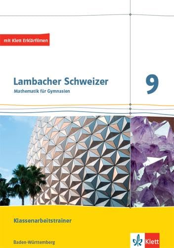 Lambacher Schweizer Mathematik 9. Ausgabe Baden-Württemberg: Klassenarbeitstrainer. Arbeitsheft mit Lösungen Klasse 9 (Lambacher Schweizer. Ausgabe für Baden-Württemberg ab 2014)