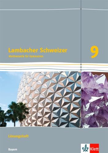 Lambacher Schweizer Mathematik 9. Ausgabe Bayern: Lösungen Klasse 9 (Lambacher Schweizer. Ausgabe für Bayern ab 2017)