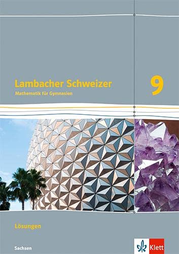 Lambacher Schweizer Mathematik 9. Ausgabe Sachsen: Lösungen Klasse 9 (Lambacher Schweizer. Ausgabe für Sachsen ab 2019) von Klett