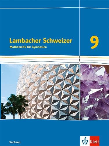 Lambacher Schweizer Mathematik 9. Ausgabe Sachsen: Schulbuch Klasse 9 (Lambacher Schweizer. Ausgabe für Sachsen ab 2019) von Klett