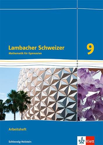 Lambacher Schweizer Mathematik 9. Ausgabe Schleswig-Holstein: Arbeitsheft mit Lösungen Klasse 9 (Lambacher Schweizer Mathematik. Ausgabe für Schleswig-Holstein ab 2018)